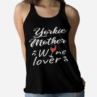 Cute Wine And Yorkshire Terrier Mom Yorkie Mother Gift Ladies Flowy Tank - Seseable