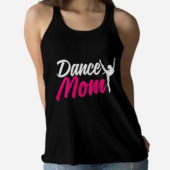 Dance Mom For Women Who Are Proud Dance Mom Ladies Flowy Tank - Seseable