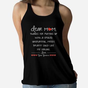 Dear Mom Thanks For Putting Up With A Spoiled Ladies Flowy Tank - Seseable