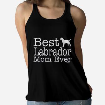 Dog Lover Gift Best Labrador Lab Mom Ever Ladies Flowy Tank - Seseable