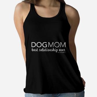 Dog Mom Best Relationship Ever Ladies Flowy Tank - Seseable