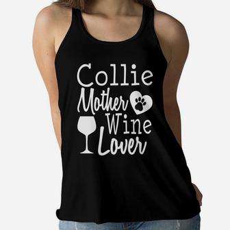 Dog Mom Collie Wine Lover Mother Funny Gift Women Ladies Flowy Tank - Seseable