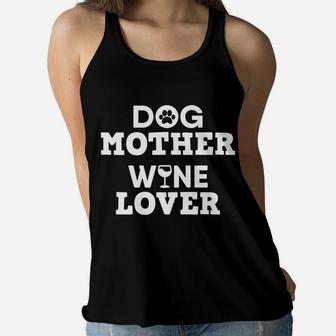 Dog Mother Wine Lover Dog Mom Wine Mothers Day Gift Ladies Flowy Tank - Seseable