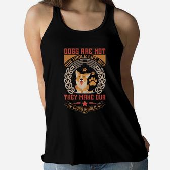 Dogs Are Not Our Whole Life But They Make Our Lives Whole Women Flowy Tank - Seseable
