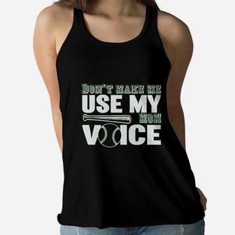 Dont Make Me Use My Baseball Mom Voice Ladies Flowy Tank - Seseable