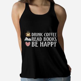 Drink Coffee Read Books Be Happy Favorite Habit Women Flowy Tank - Seseable