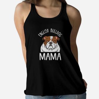 English Bulldog Mom Shirt English Bulldog Mama Ladies Flowy Tank - Seseable
