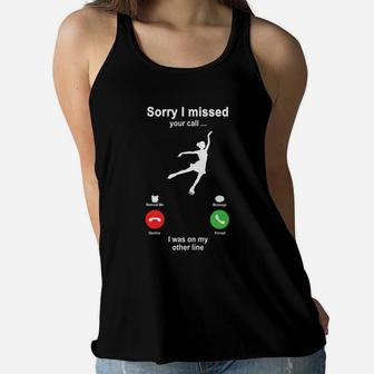 Figure Skating Sorry I Missed Your Call I Was On My Other Line Funny Sport Lovers Women Flowy Tank - Seseable