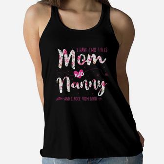 Flower I Have Two Titles Mom And Nanny Ladies Flowy Tank - Seseable