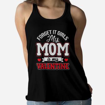 Forget It Girls My Mom Is My Valentine Cute Valentine's Day Ladies Flowy Tank - Seseable
