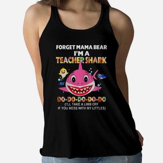 Forget Mama Bear Im A Teacher Shark Funny Teacher Ladies Flowy Tank - Seseable