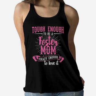 Foster Mom Tough Enough To Be A Foster Mom Ladies Flowy Tank - Seseable