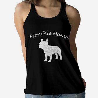 Frenchie Mama For French Bulldog Lovers And Dog Moms Ladies Flowy Tank - Seseable