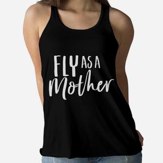Funny Cute For Mom And Mama Fly As A Mother Ladies Flowy Tank - Seseable