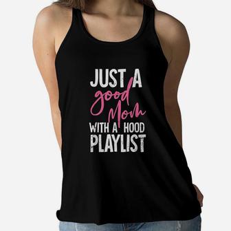 Funny Gifts Mother s Just A Good Mom With A Hood Playlist Ladies Flowy Tank - Seseable