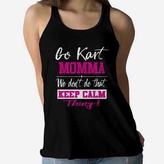 Go Kart Momma We Dont Do That Keep Calm Thing Go Karting Racing Funny Kid Ladies Flowy Tank - Seseable