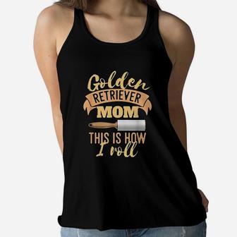 Golden Retriever Mom This Is How I Roll Ladies Flowy Tank - Seseable