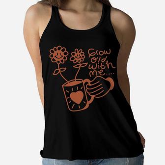 Grow Old With Me Love Story Romantic Couple Gift Women Flowy Tank - Seseable