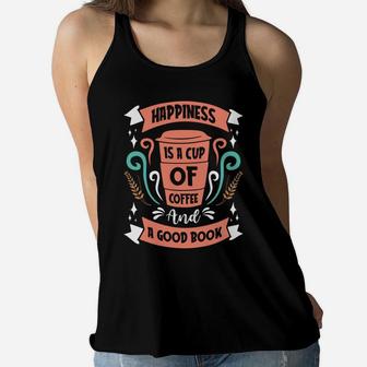 Happiness Is A Cup Of Coffee And A Good Book Women Flowy Tank - Seseable