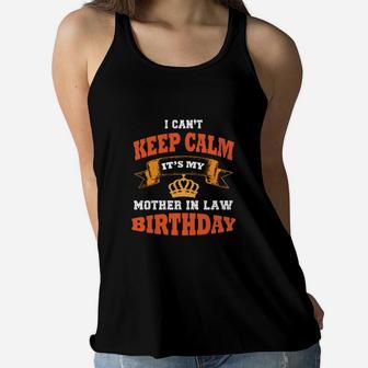 Happy I Cant Keep Calm It Is My Mother In Law Birthday Women Flowy Tank - Seseable