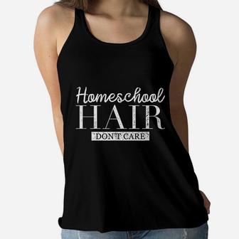 Homeschool Hair Dont Care Homeschool Mom Funny Quote Ladies Flowy Tank - Seseable