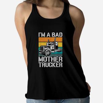 I Am A Bad Mother Trucker Ladies Flowy Tank - Seseable
