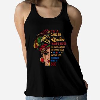 I Am A Cancer Queen I Have Three Sides You Never Want To See Proud Women Birthday Gift Women Flowy Tank - Seseable