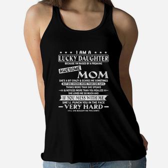 I Am A Lucky Daughter Because I m Raised By A Freaking Awesome Mom T-shirt Ladies Flowy Tank - Seseable