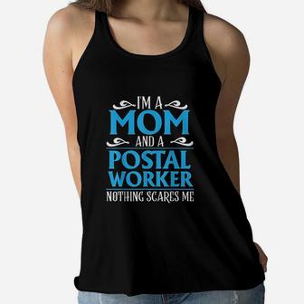 I Am A Mom And A Postal Worker Nothing Scares Me Ladies Flowy Tank - Seseable