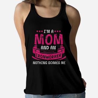 I Am A Mom And Ironworker Nothing Scares Me Ladies Flowy Tank - Seseable