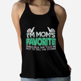 I Am Moms Favorite Seriously She Told Me Not To Tell Design Ladies Flowy Tank - Seseable
