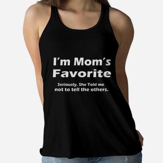 I Am Moms Favorite Seriously She Told Me Not To Tell Ladies Flowy Tank - Seseable