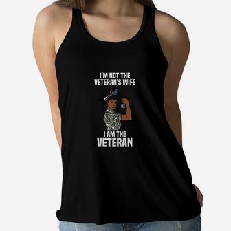 I Am Not The Veterans Wife I Am The Veteran Ladies Flowy Tank - Seseable