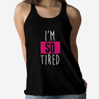I Am So Tired And I Am Not Tired Mommy Ladies Flowy Tank - Seseable