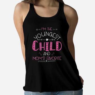 I Am The Youngest Child And Moms Favorite Ladies Flowy Tank - Seseable