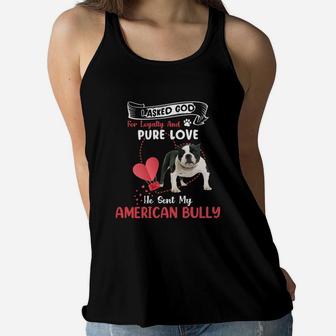 I Asked God For Loyalty And Pure Love He Sent My American Bully Funny Dog Lovers Women Flowy Tank - Seseable