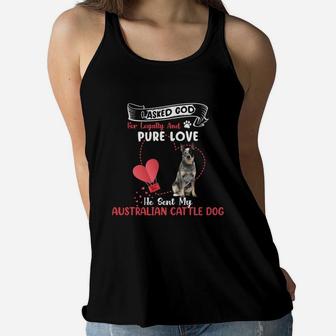 I Asked God For Loyalty And Pure Love He Sent My Australian Cattle Dog Funny Dog Lovers Women Flowy Tank - Seseable