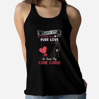 I Asked God For Loyalty And Pure Love He Sent My Cane Corso Funny Dog Lovers Women Flowy Tank - Seseable