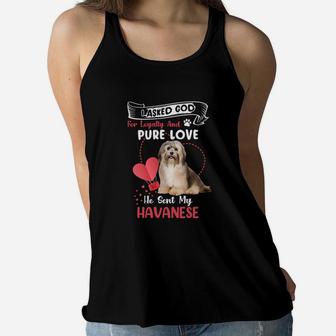 I Asked God For Loyalty And Pure Love He Sent My Havanese Funny Dog Lovers Women Flowy Tank - Seseable