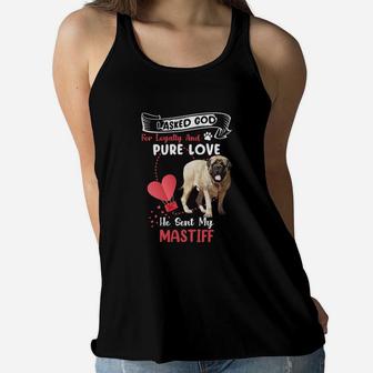 I Asked God For Loyalty And Pure Love He Sent My Mastiff Funny Dog Lovers Women Flowy Tank - Seseable