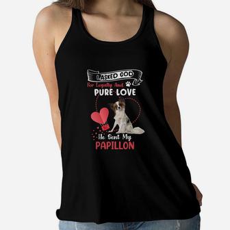 I Asked God For Loyalty And Pure Love He Sent My Papillon Funny Dog Lovers Women Flowy Tank - Seseable