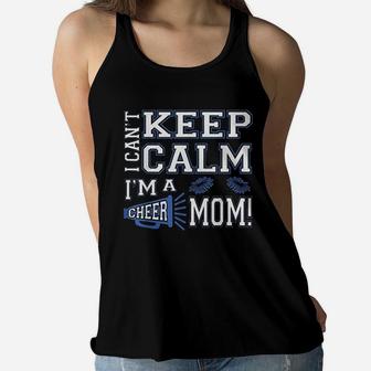 I Cant Keep Calm Im A Cheer Mom Ladies Flowy Tank - Seseable