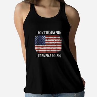 I Dont Have A Phd I Earned A Dd214 Veteran Ladies Flowy Tank - Seseable