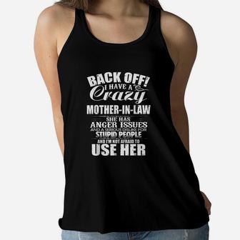 I Have A Crazy Mother In Law I Am Not Afraid To Use Her Mother Day Ladies Flowy Tank - Seseable