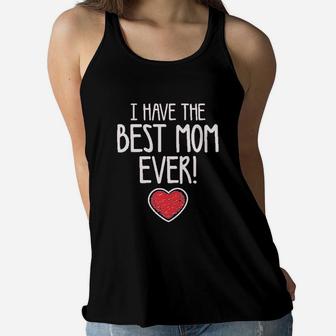 I Have The Best Mom Ever Gift For Mommy Cute Baby Boy Girl Ladies Flowy Tank - Seseable