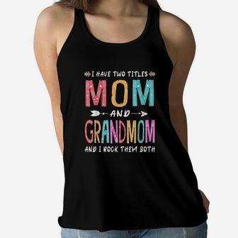 I Have Two Titles Mom And Grandmom Ladies Flowy Tank - Seseable