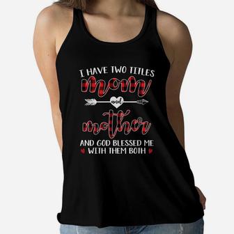 I Have Two Titles Mom And Mother Black Ladies Flowy Tank - Seseable
