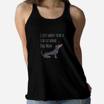 I Just Want To Be A Stay At Home Dog Mom Dachshund Shirt Ladies Flowy Tank - Seseable