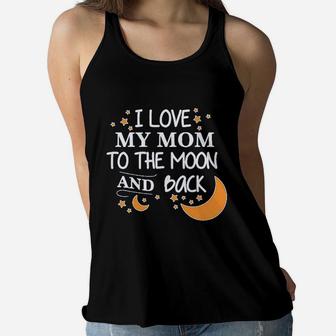 I Love My Mom To The Moon And Back Ladies Flowy Tank - Seseable