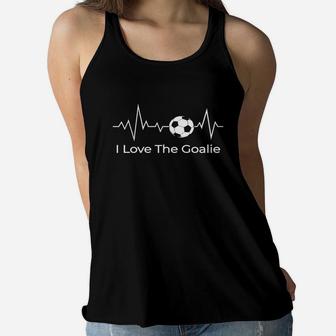 I Love The Goalie Shirt Soccer Heartbeat Goalkeeper Mom Dad Ladies Flowy Tank - Seseable